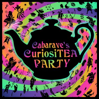 Cabarave - CuriosiTEA PARTY