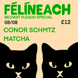 Féilíneach W/ Conor Schmtz & Matcha