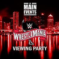 Main Events : Wrestlemania 36 Party - Manchester
