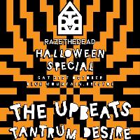 Raze The Dead Halloween Special : The Upbeats + Tantrum Desire Raze The Dead Halloween Special : The Upbeats + Tantrum Desire