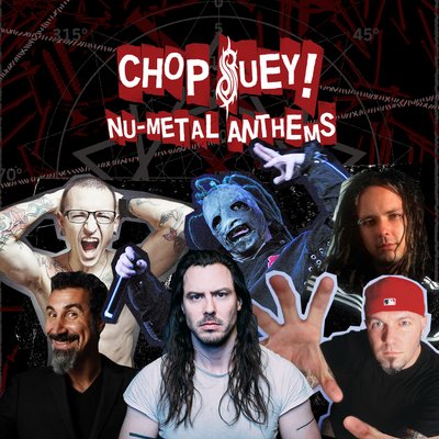Chop Suey! Nu-Metal Anthems