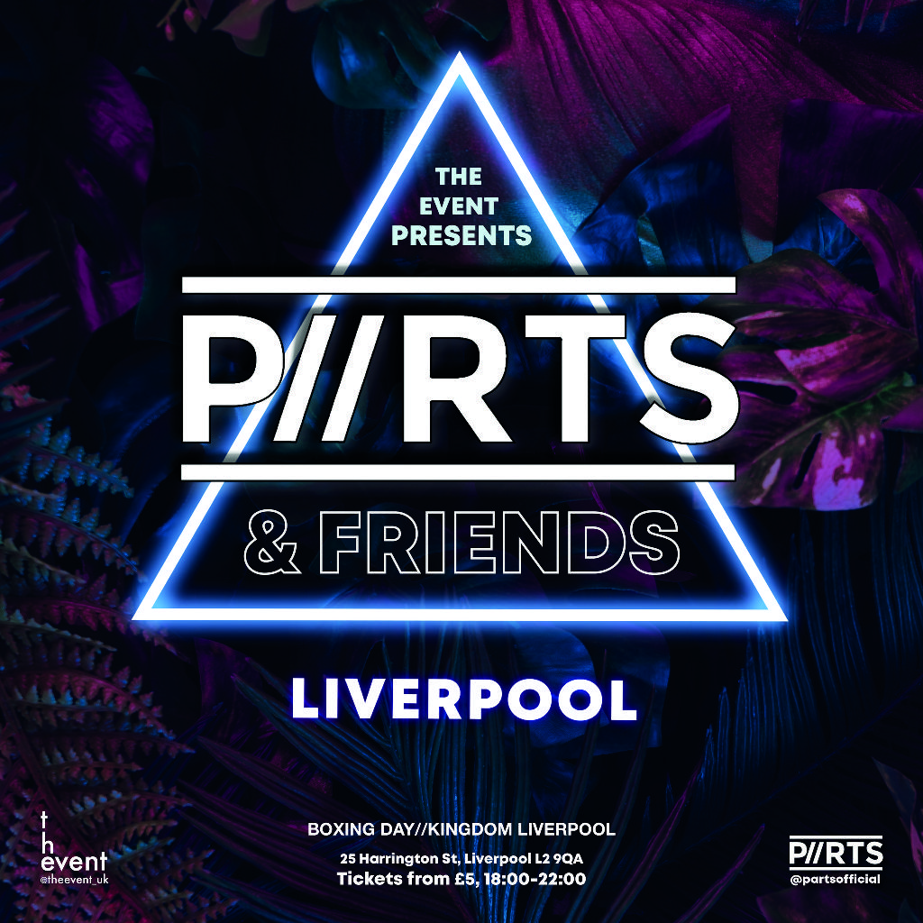 The EVENT presents P//RTS & Friends Liverpool