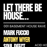 Let There Be House : 001 Basement House Rave at Sally Cinnamon's Music Venue