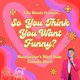 So You Think You Want Funny || Creatures Comedy Festival Event Title Pic