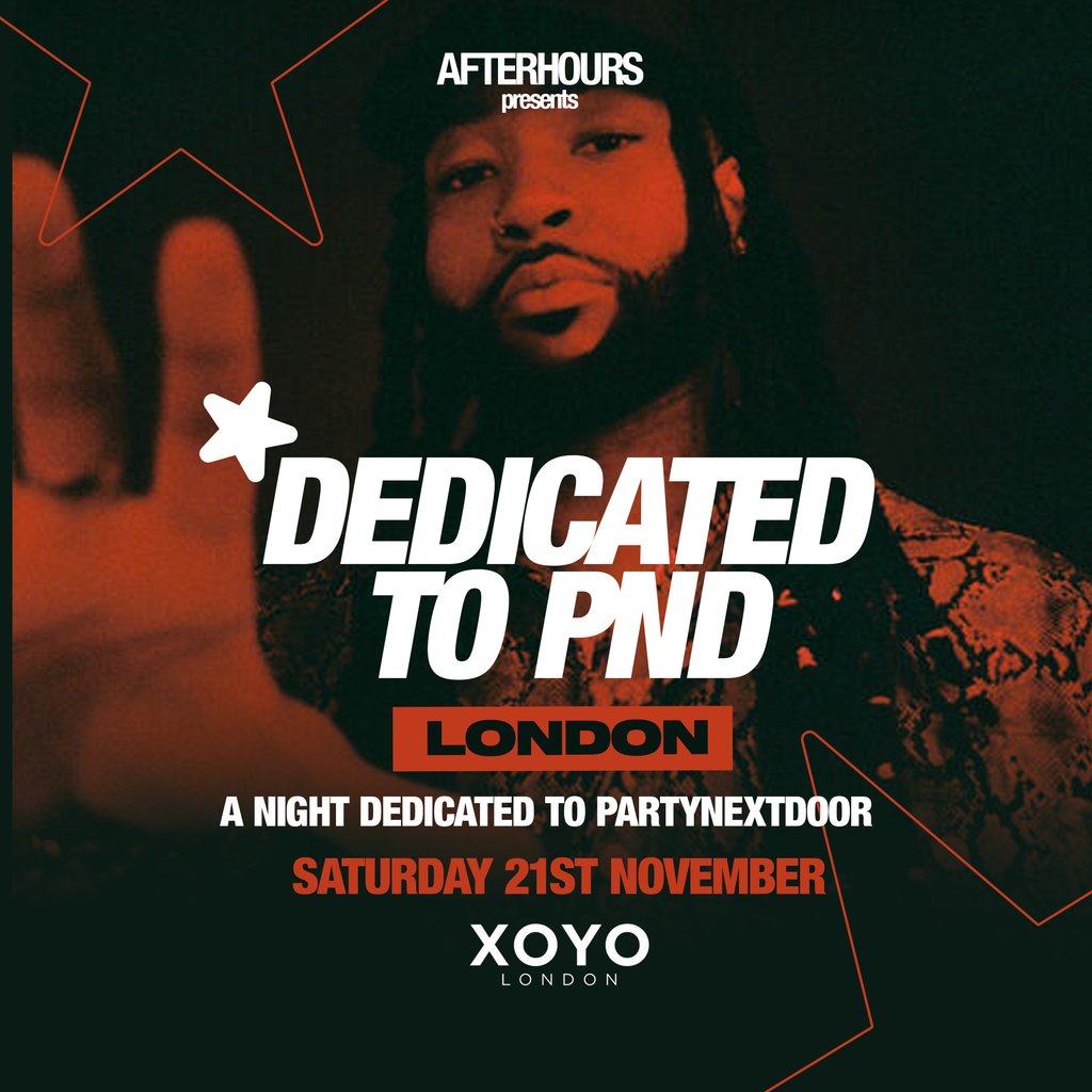 Dedicated to PND - Sat 21st Nov - XOYO Ldn