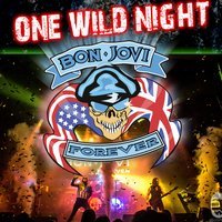Bon Jovi Forever - One Wild Night at Old Fire Station