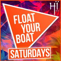 FLOAT YOUR BOAT Saturdays - The boat that gets you Hï