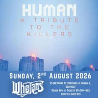 Human - A Tribute to the Killers at Whelans Dublin