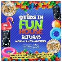Quids In Fun House | Monday 11th Nov at Factory