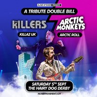 The Killers/Arctic Monkeys Tributes Killaz UK/Arctic Roll: DERBY at The Hairy Dog