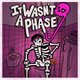 It Wasn't A Phase live @ Studio 6 - Maidstone Event Title Pic