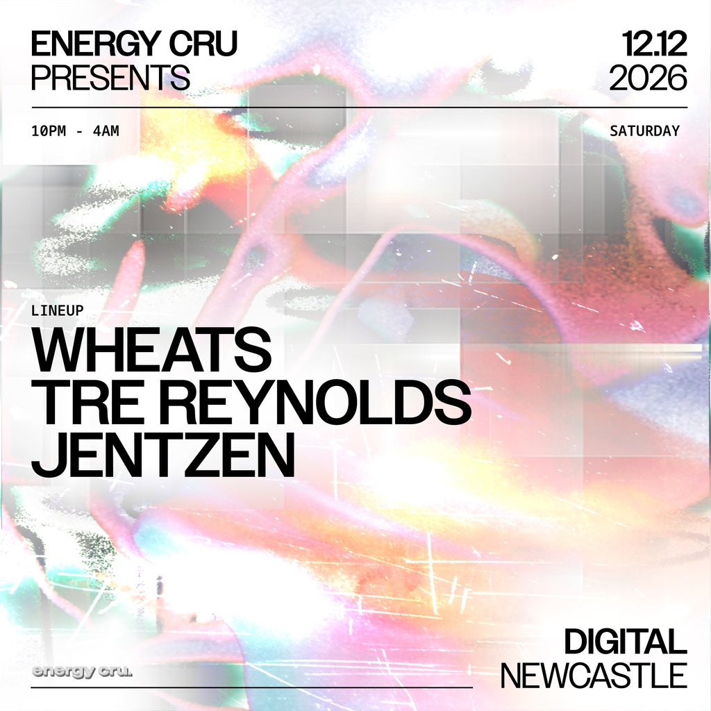 Energy Cru presents: Wheats, Tre Reynolds & Jentzen at Digital, Newcastle Upon Tyne
