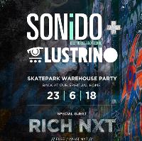 SONiDO + LUSTRINO with RICH NXT (Fuse London/What NxT) SONiDO + LUSTRINO with RICH NXT (Fuse London/What NxT)