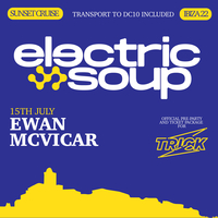 Electric Soup boat - Ewan Mcvicar(includes Trick at DC10 ticket) Electric Soup boat - Ewan Mcvicar(includes Trick at DC10 ticket)
