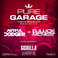 Pure Garage Presents: Artful Dodger vs DJ Luck & MC Neat Pure Garage Presents: Artful Dodger vs DJ Luck & MC Neat