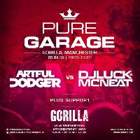Pure Garage Presents: Artful Dodger vs DJ Luck & MC Neat Pure Garage Presents: Artful Dodger vs DJ Luck & MC Neat