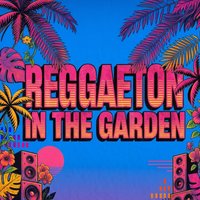 Reggaeton in the Garden