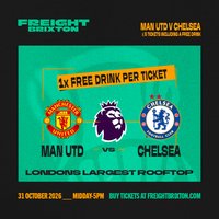 FANZONE 4D x Freight Brixton PL: Manchester United V Chelsea