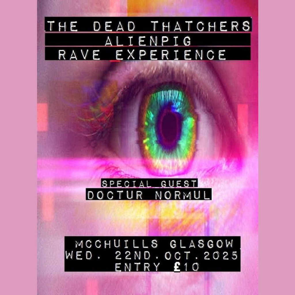The Dead Thatchers Alienpig Rave Experience | Doctur Normul