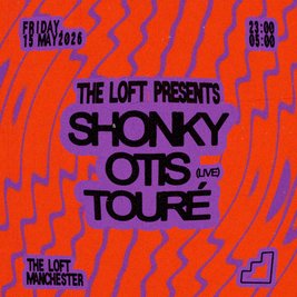 The Loft: Shonky, Otis (Live) & Touré