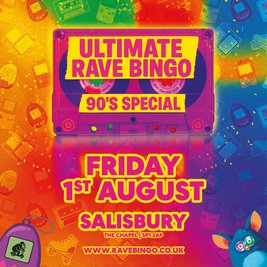 Ultimate  Rave Bingo // Salisbury // 90s Special // 1st August
