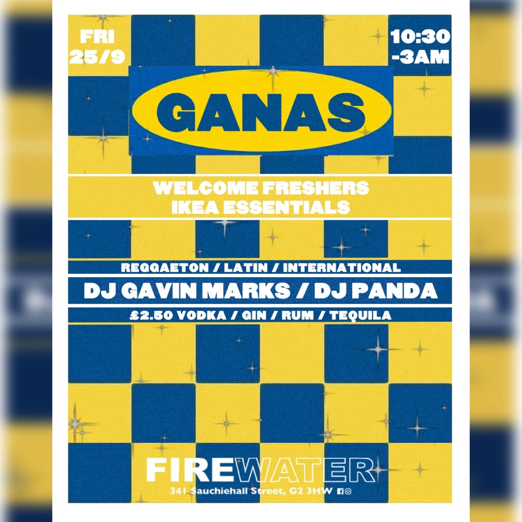 Ganas: Welcome Freshers - IKEA Essentials at Firewater, Glasgow