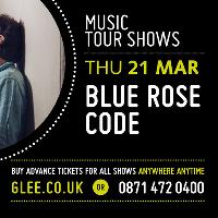 BLUE ROSE CODE (16+) at The Glee Club