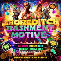 Shoreditch Bashment Motive - London's Craziest Party Returns at The Lighthouse Bar And Club