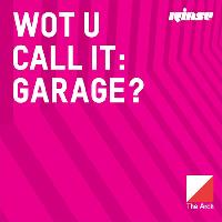 Rinse FM: Wot U Call It? Garage