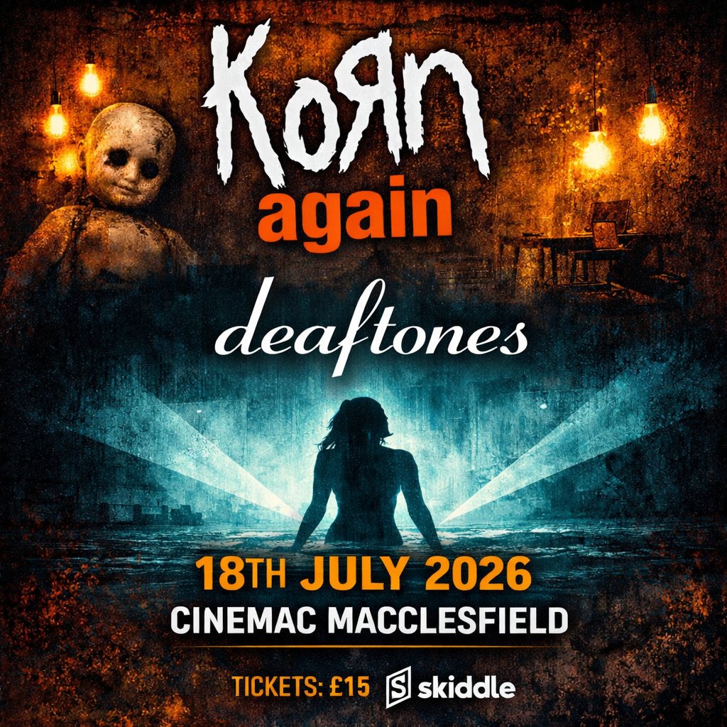 Korn Again + Deaftones - Cinemac Macclesfield