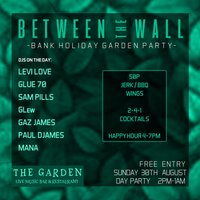 Between The Wall - Bank Holiday *FREE ENTRY* End of Summer Party at The Garden Chorlton
