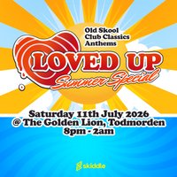 LOVED UP - Summer Special 2026 at Golden Lion Todmorden