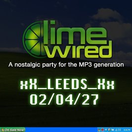LIMEWIRED: A 2000s Nostalgia Party - Leeds 2027