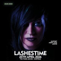 April 25th | Sheffield | Lashestime at The Three Arches