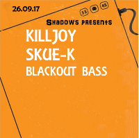 Shadows Bassline Skue-K and Killjoy