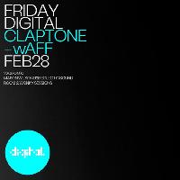 Digital Presents CLAPTONE & wAFF Digital Presents CLAPTONE & wAFF
