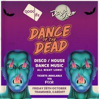 Dazed Disco x Good Life - Dance of the Dead at Tramshed Cardiff