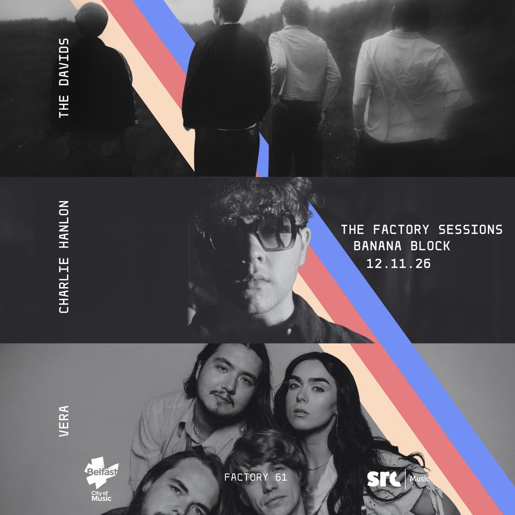 THE FACTORY SESSIONS: VERA, Charlie Hanlon & The Davids at Banana Block, Belfast