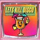 Let's Kill Disco @ CHALK | 5 Bombs for ?5, ?6 Double Vodka Event Title Pic