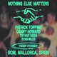 Nothing Else Matters pres - Patrick Topping + Danny Howard