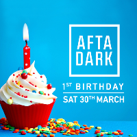 AFTA-DARK - 1st Birthday Party - SAVE the DATE 30th March