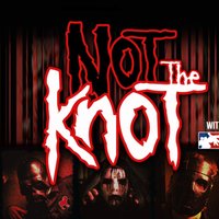 NOT THE KNOT (Slipknot Tribute &amp; Special Guest)