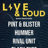 Live & Loud w/ Pint & Blister + Hummer + Rival Unit + Black Eyes