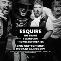 Esquire + The Shahs + Swansong + The Wee Reprobates at Room 2