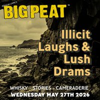 Big Peat's Illicit Laughs &amp; Lush drams