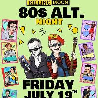 Killing Moon - 80s Alt Night at The Big Top At 10 Feet Tall