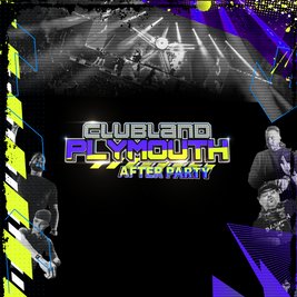 Clubland Plymouth After Party