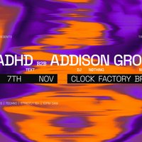 Clock Factory Presents: DJ ADHD B2B Addison Groove