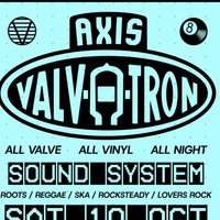 Axis Valvatron Soundsystem at The Legion at The Legion