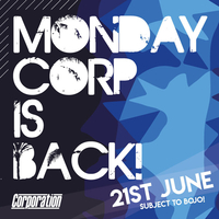 NEW DATE* Monday Corp - The Return at Corporation